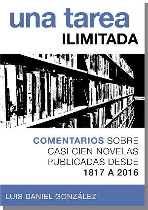 Una tarea ilimitada: Comentarios sobre casi cien novelas publicadas desde 1817 a 2016