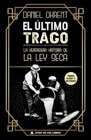 El último trago: la verdadera historia de la Ley Seca