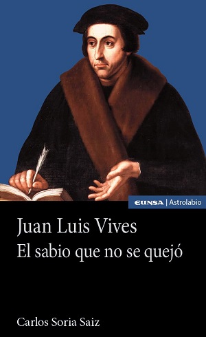 Juan Luis Vives: El sabio que no se quejó