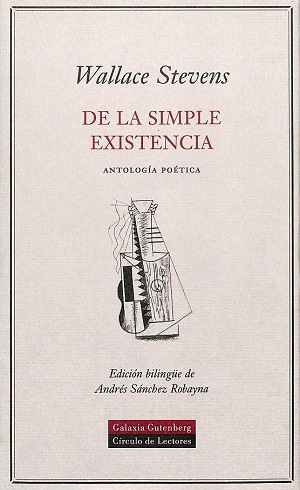 De la simple existencia: antología poética (Wallace Stevens)