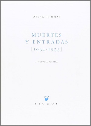Muertes y entradas: 1934-1953: antología poética (Dylan Thomas)