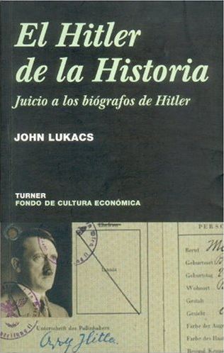 El Hitler de la historia: juicio a los biógrafos de Hitler