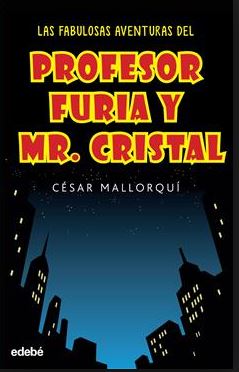 Las fabulosas aventuras del Profesor Furia y Mr. Cristal