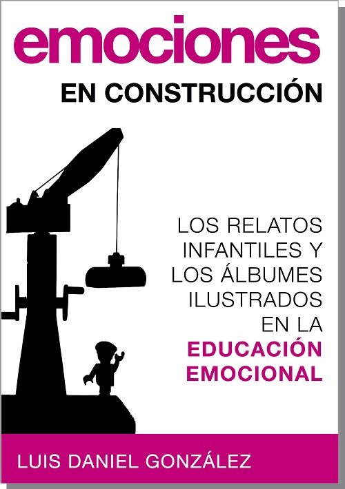 Emociones en construcción. Los relatos infantiles y los álbumes ilustrados en la educación emocional