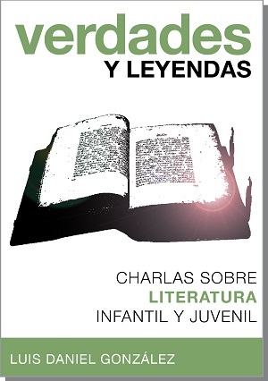 Verdades y leyendas. Charlas sobre Literatura infantil y juvenil